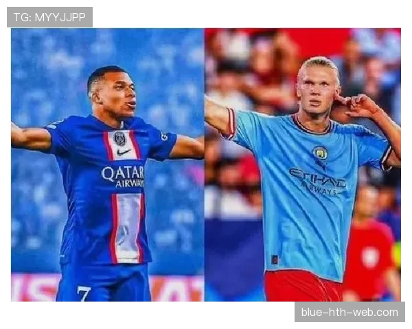 哈兰德与姆巴佩：双骄竞争格局下的能力断点与成长路径差异